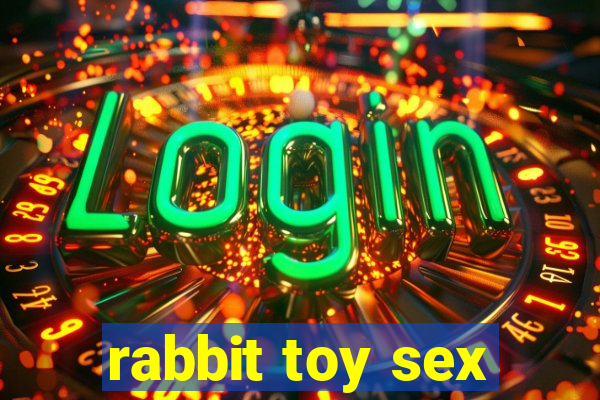 rabbit toy sex