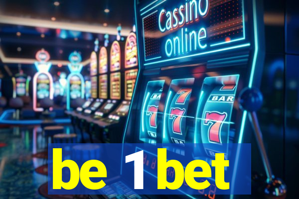 be 1 bet