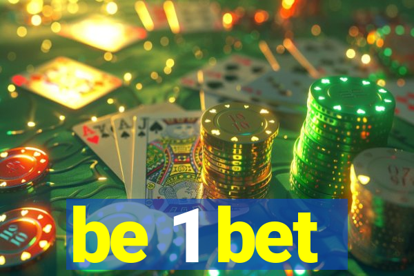 be 1 bet