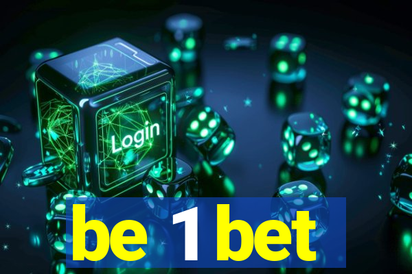 be 1 bet