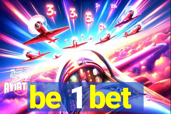 be 1 bet