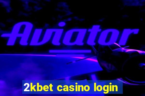 2kbet casino login