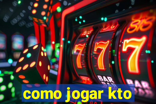 como jogar kto