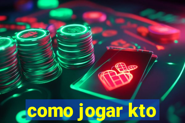 como jogar kto