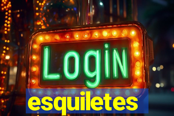 esquiletes