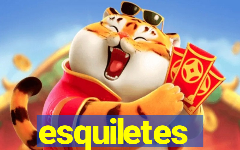 esquiletes