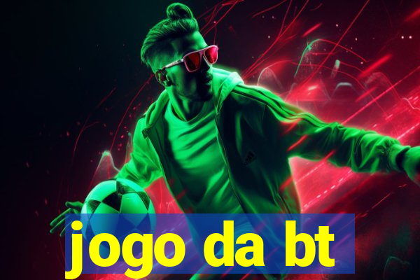 jogo da bt