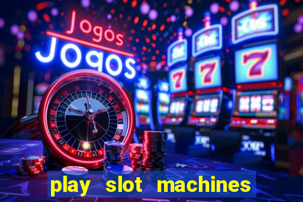 play slot machines online for real money