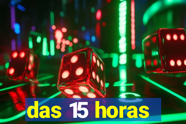 das 15 horas