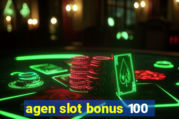 agen slot bonus 100