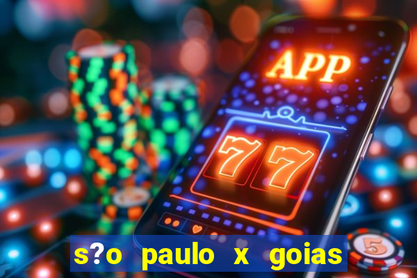 s?o paulo x goias ao vivo