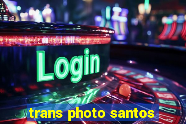 trans photo santos