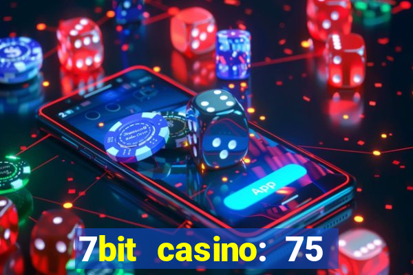 7bit casino: 75 free spins