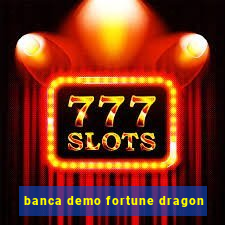 banca demo fortune dragon