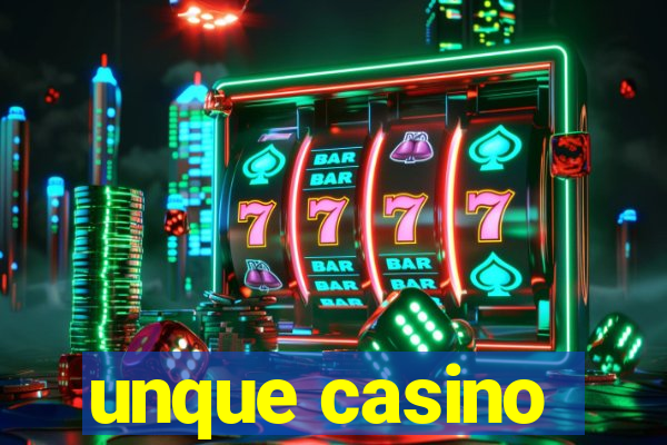 unque casino