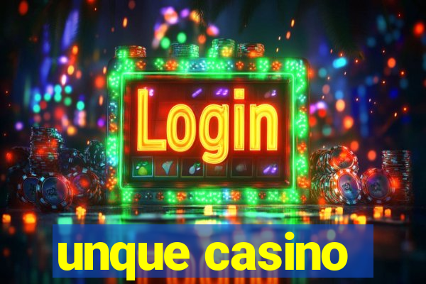 unque casino