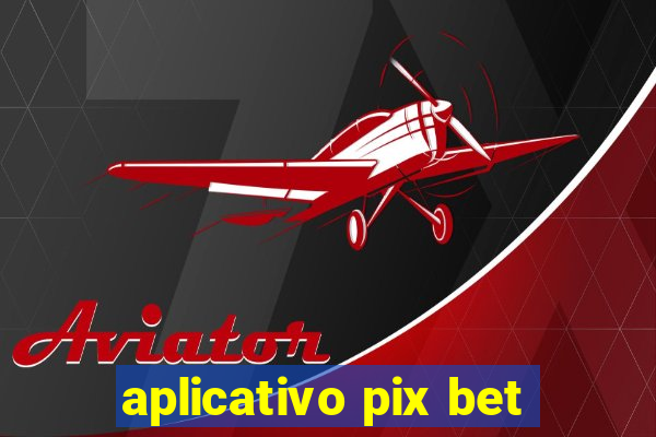 aplicativo pix bet