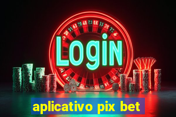 aplicativo pix bet