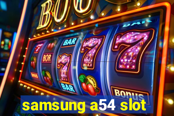 samsung a54 slot