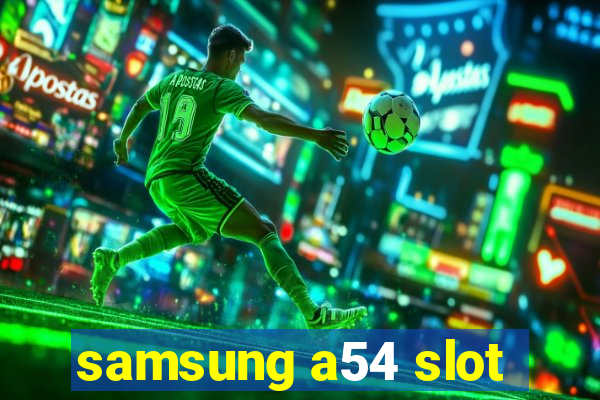 samsung a54 slot