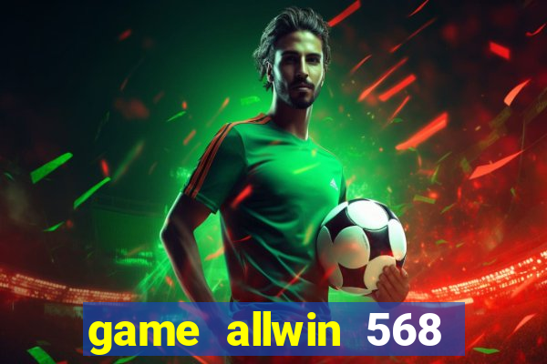 game allwin 568 com login