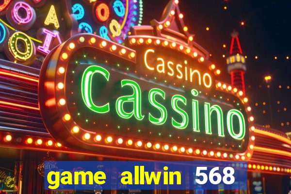 game allwin 568 com login