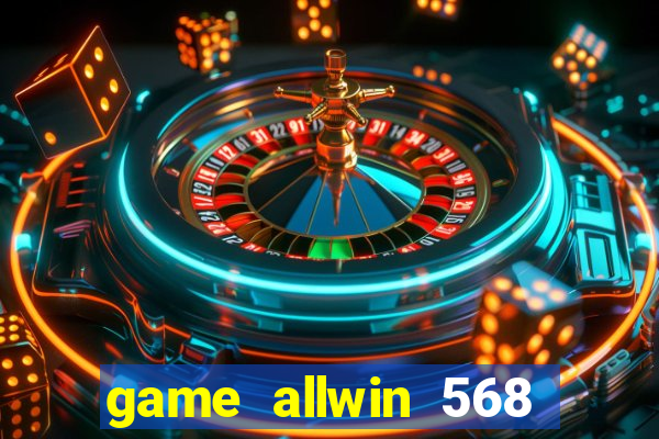 game allwin 568 com login