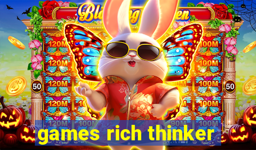 games rich thinker