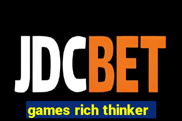 games rich thinker