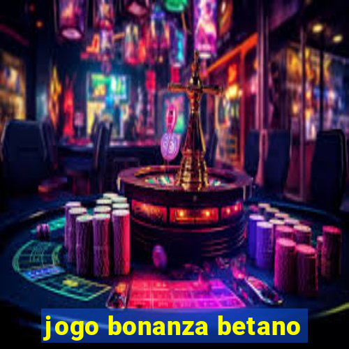 jogo bonanza betano