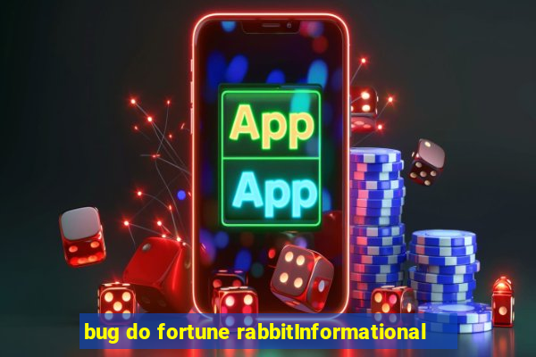 bug do fortune rabbitInformational