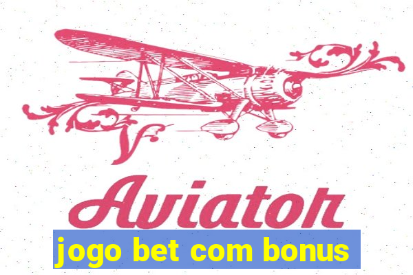 jogo bet com bonus