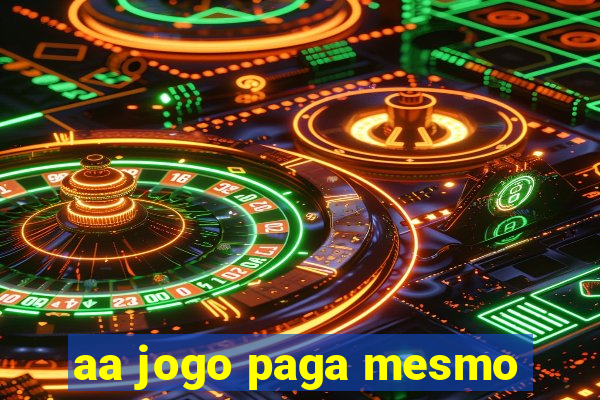 aa jogo paga mesmo