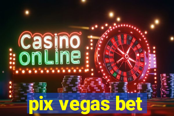 pix vegas bet