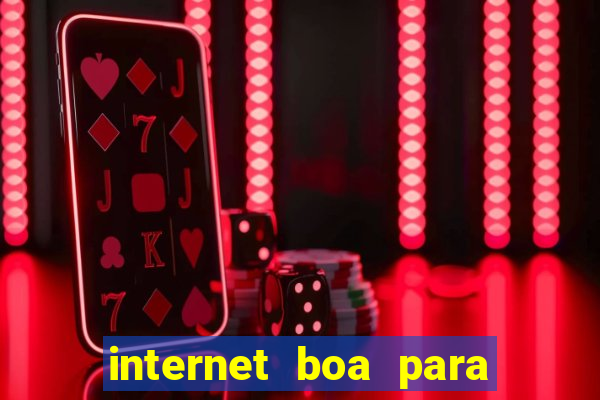 internet boa para jogos online