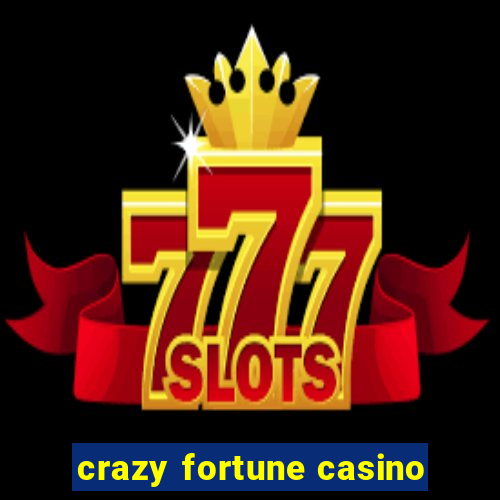 crazy fortune casino