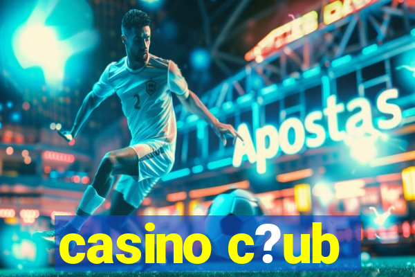 casino c?ub