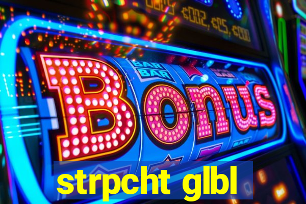 strpcht glbl