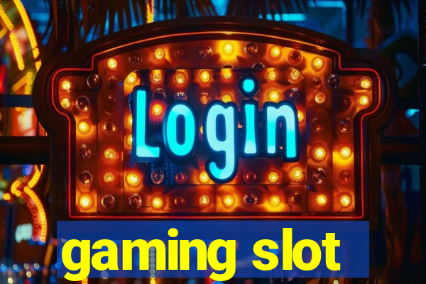 gaming slot