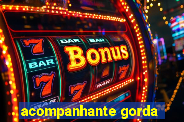 acompanhante gorda