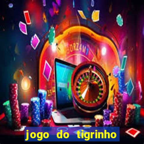 jogo do tigrinho esporte bet