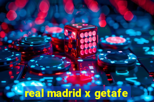 real madrid x getafe