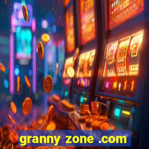 granny zone .com