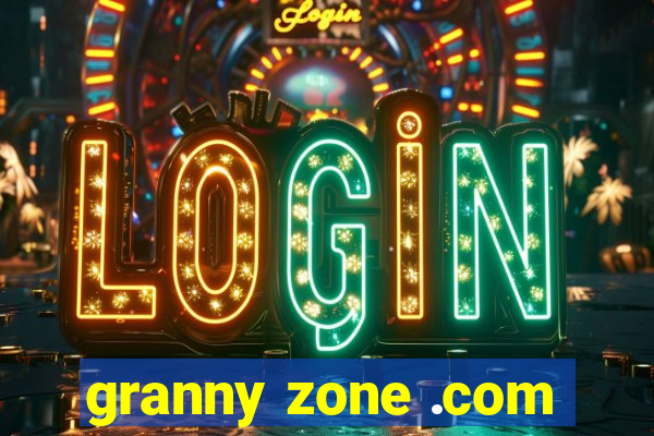 granny zone .com