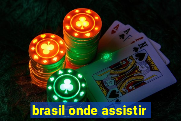 brasil onde assistir