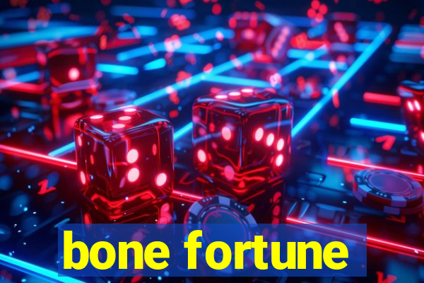 bone fortune