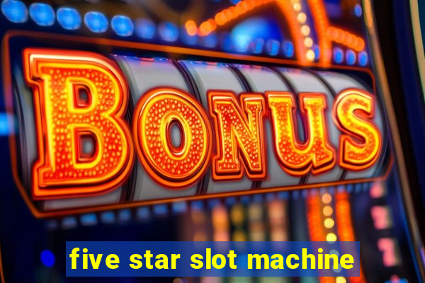 five star slot machine