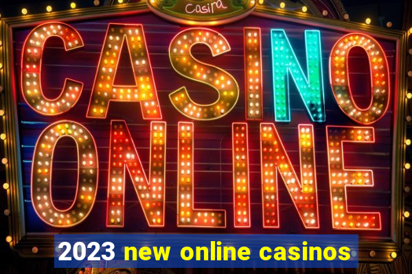 2023 new online casinos