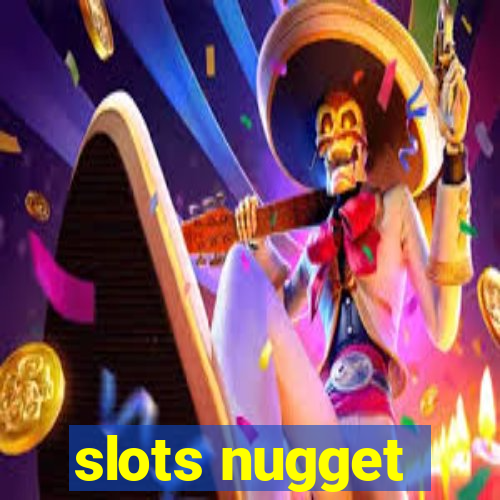 slots nugget