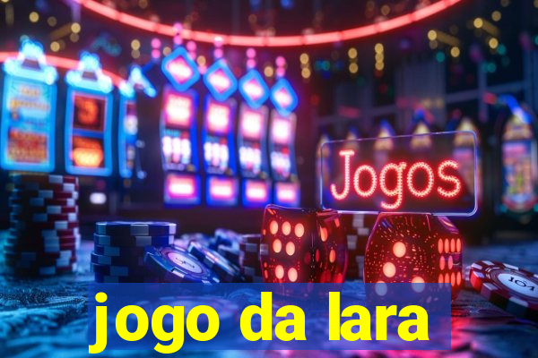 jogo da lara